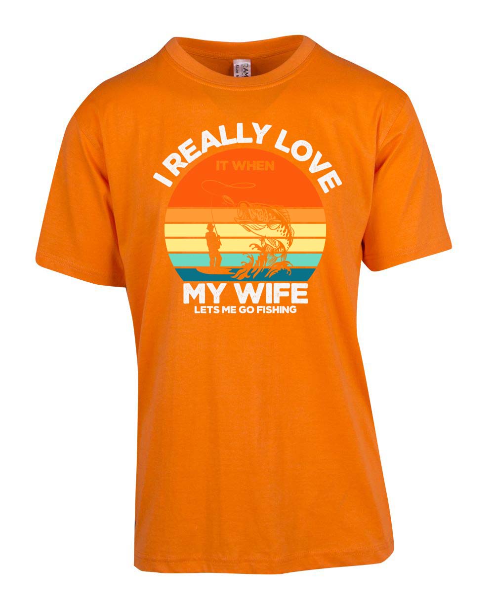 I really love it when my wife lets me go fishing T-shirt