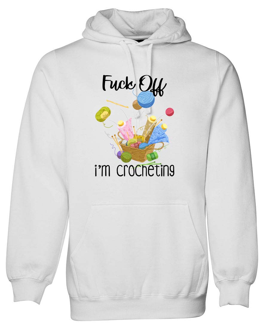 F**k Off I'm Crocheting hoodie