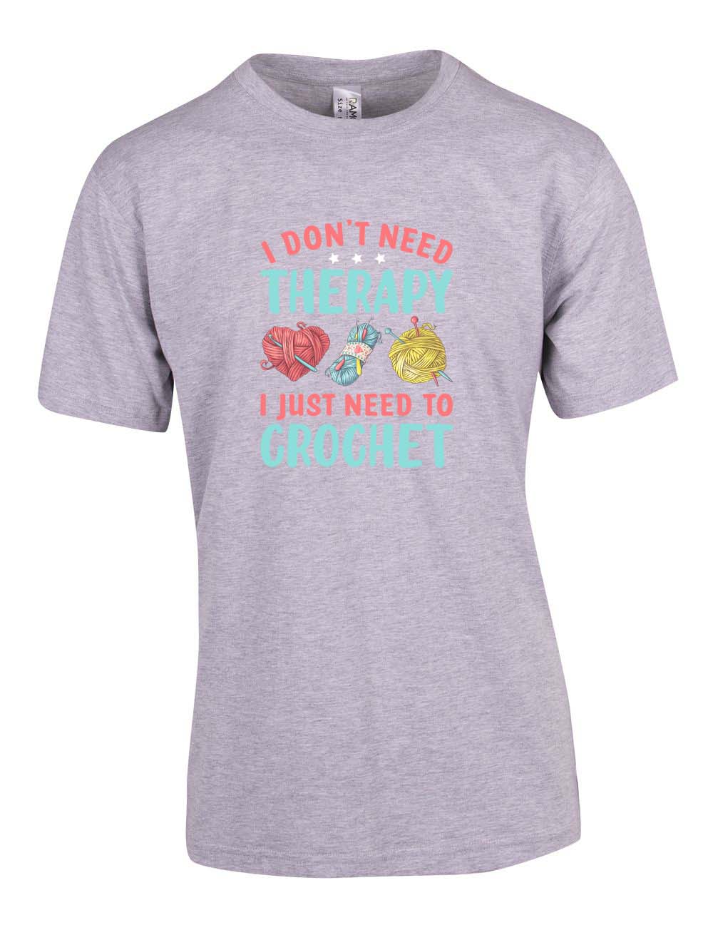 I Don't Need Therapy I just Need to Crochet T-shirt