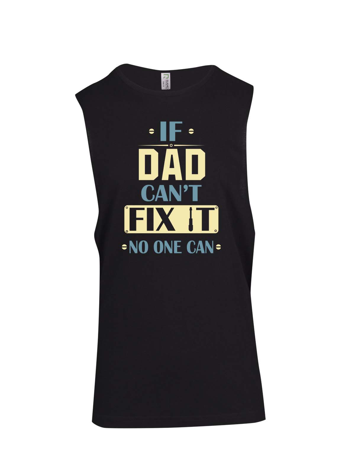 If Dad Can't Fix It No One Can - Fathers Day Muscle T