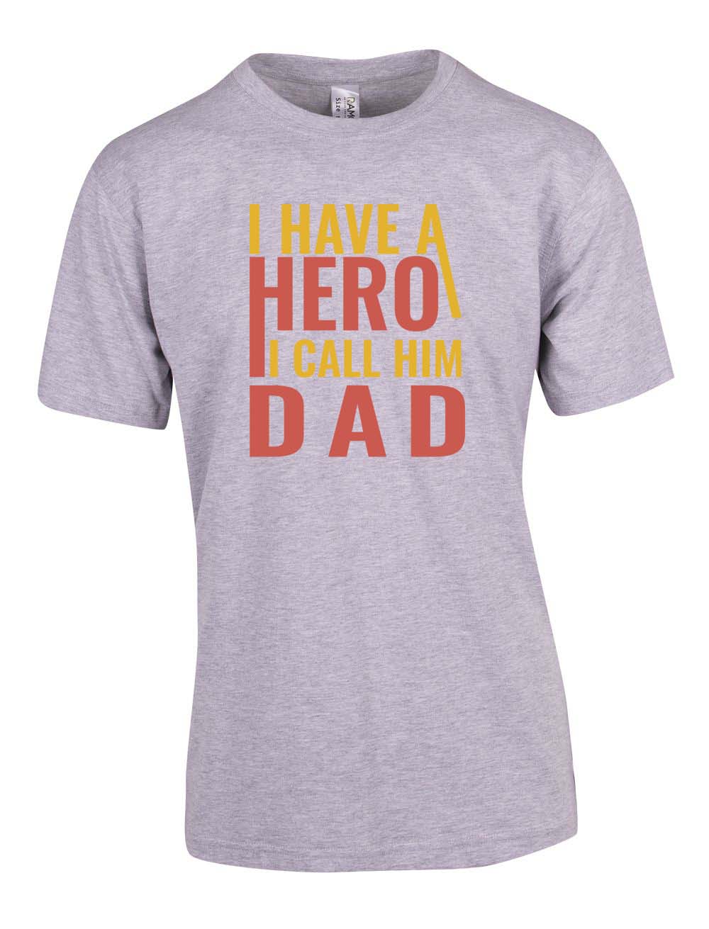 I Have a Hero - Fathers Day T Shirt
