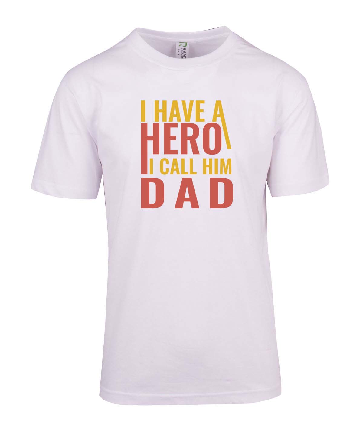 I Have a Hero - Fathers Day T Shirt