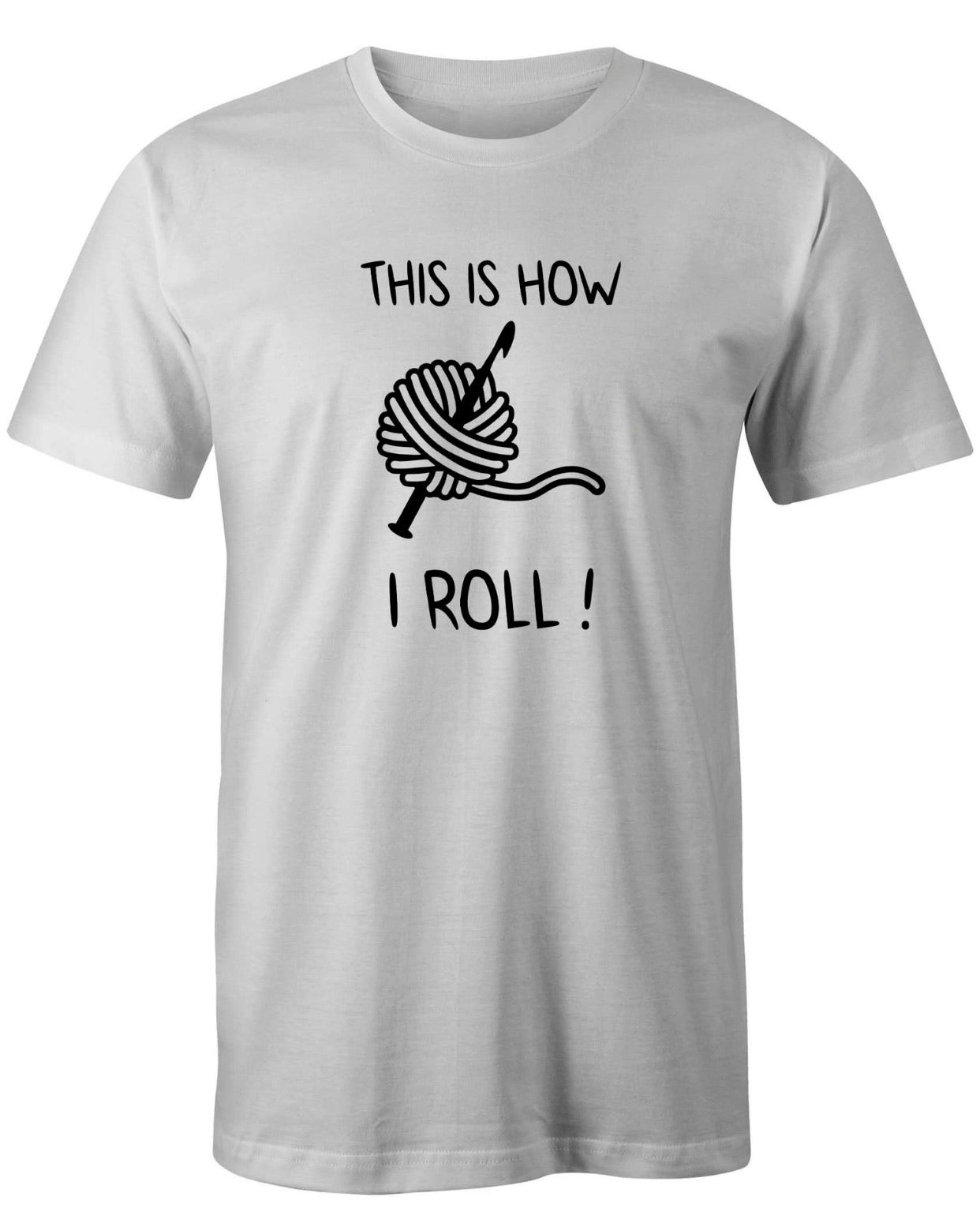 It’s how I roll T-Shirt