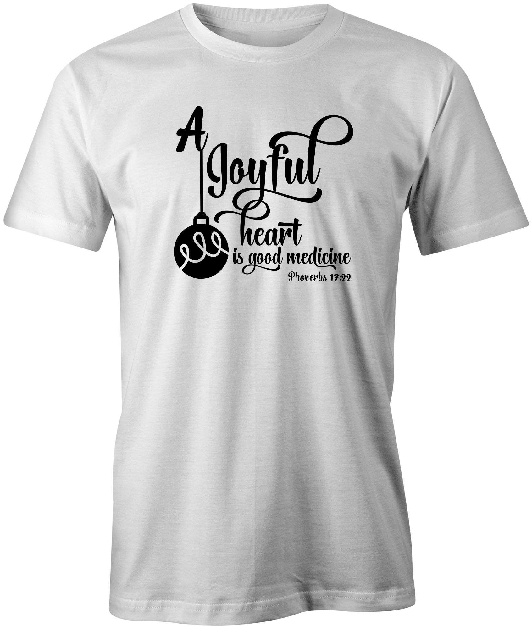 Faith Inspired Proverbs 17:22 T-Shirt