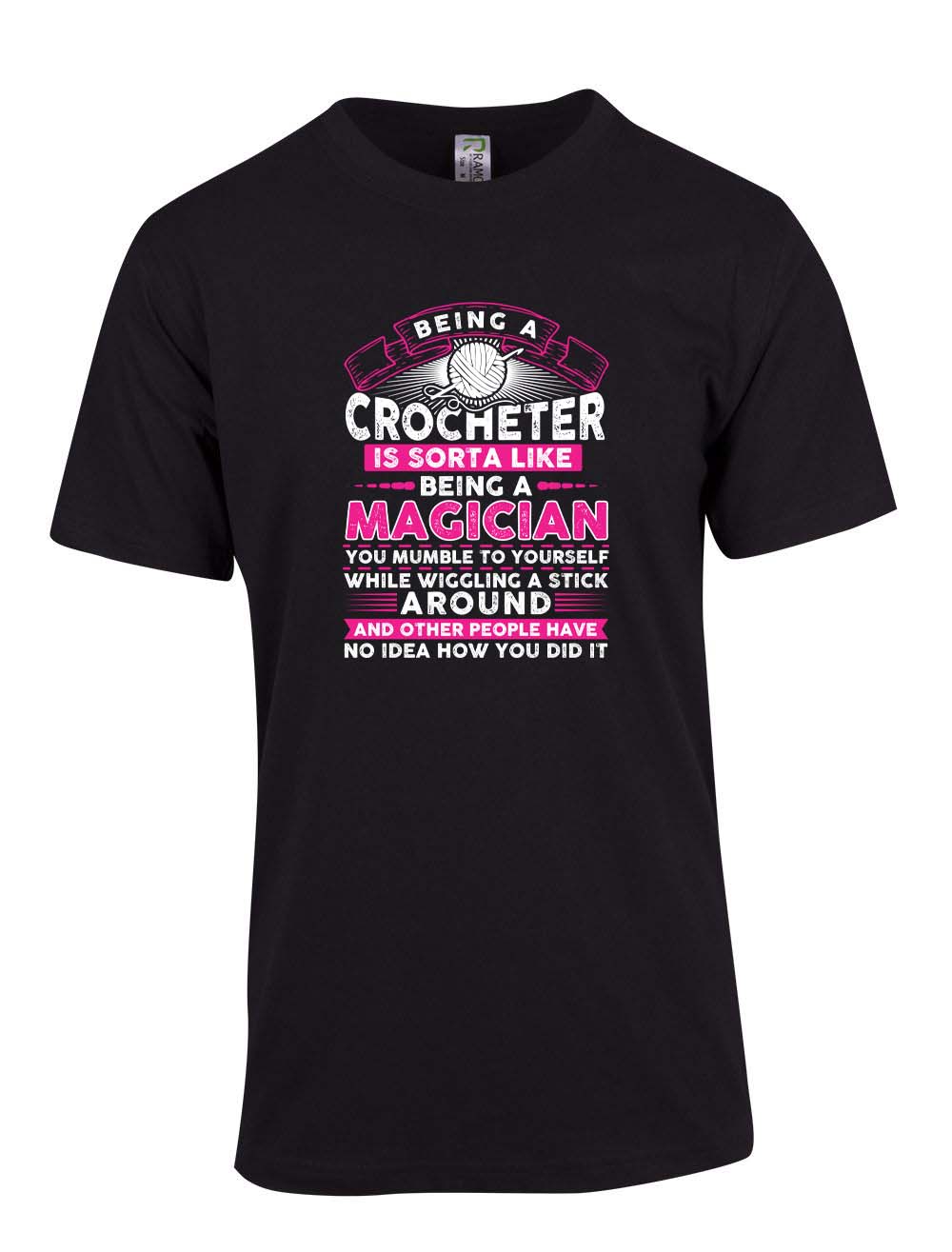 Being a Crocheter is sorter like being a magician T-Shirt