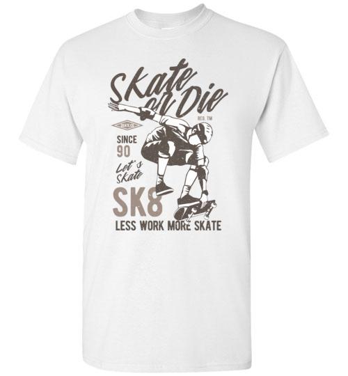 Skate or Die T Shirt