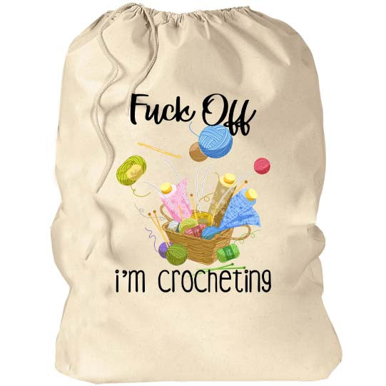 F**k Off I'm Crocheting Yarn Bag