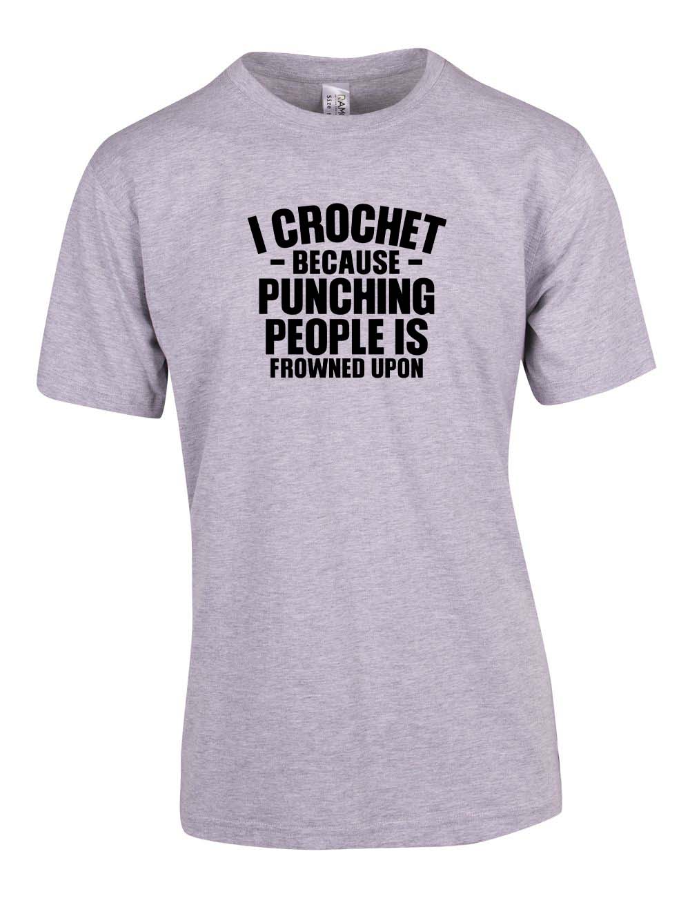 I Crochet because punching people is frowned upon T-Shirt