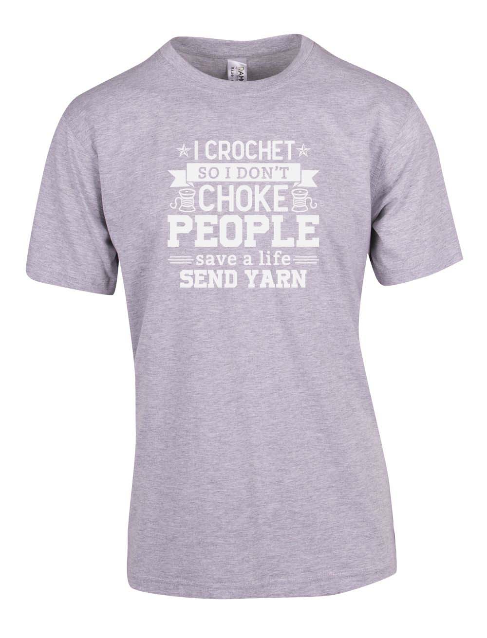 I Crochet so I don't choke people save a life send yarn T-Shirt