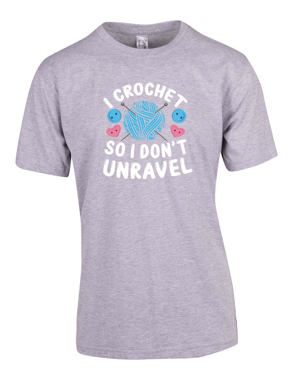 I Crochet So I Don't Unravel T-shirt