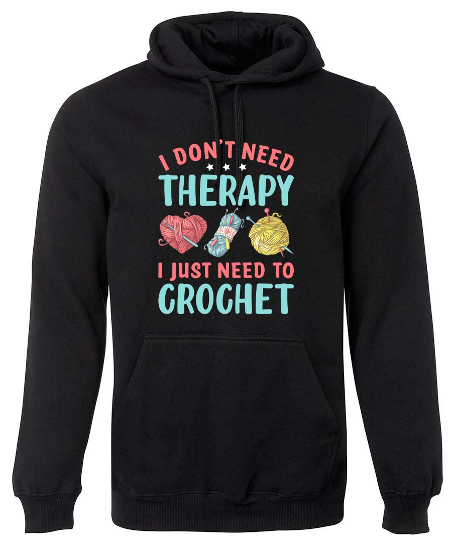 I don't need Therapy I just need to Crochet  hoodie
