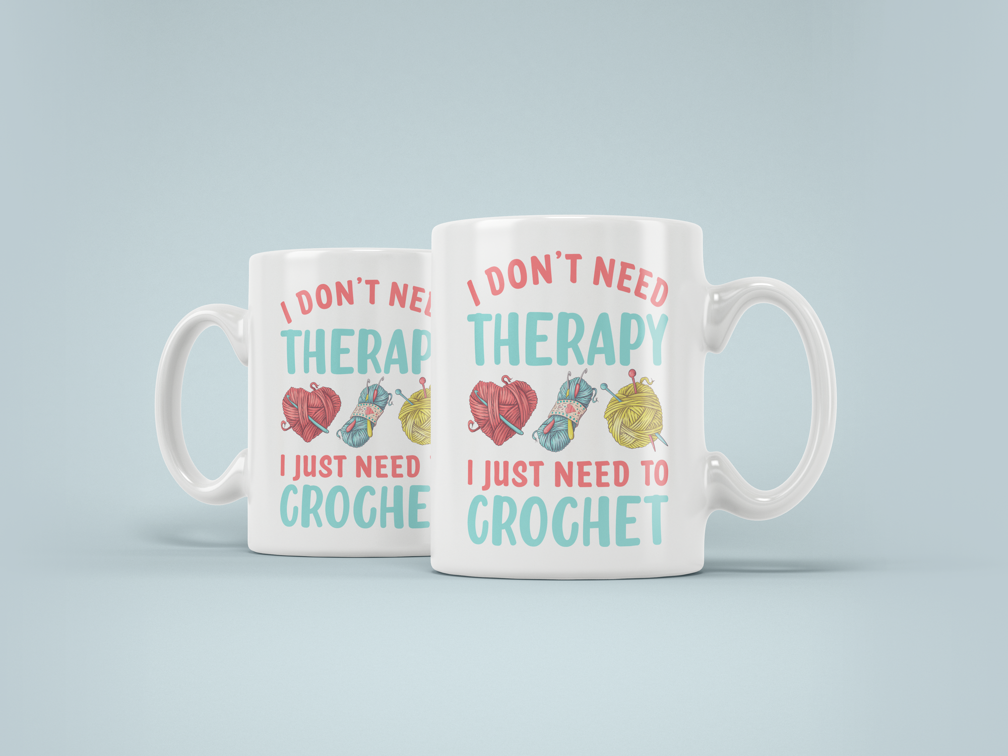I Don't Need Therapy I Just Need To Crochet 11oz Mug