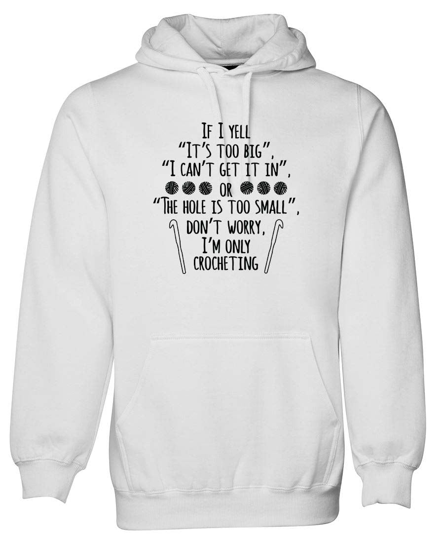 If I yell It's to Big Crocheting hoodie