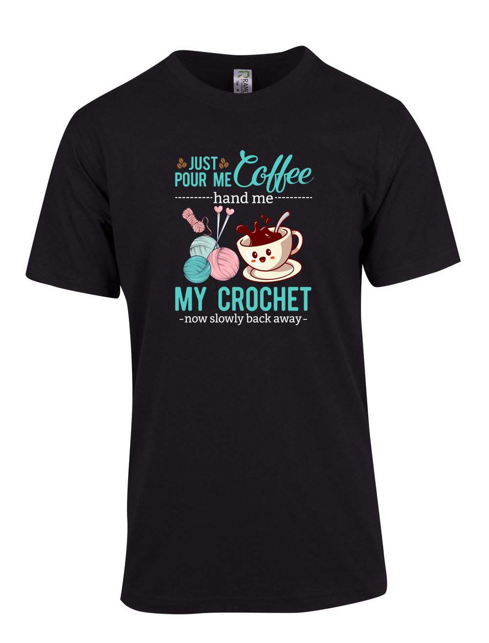 Just Pour me Coffee and hand me my Crochet T-Shirt