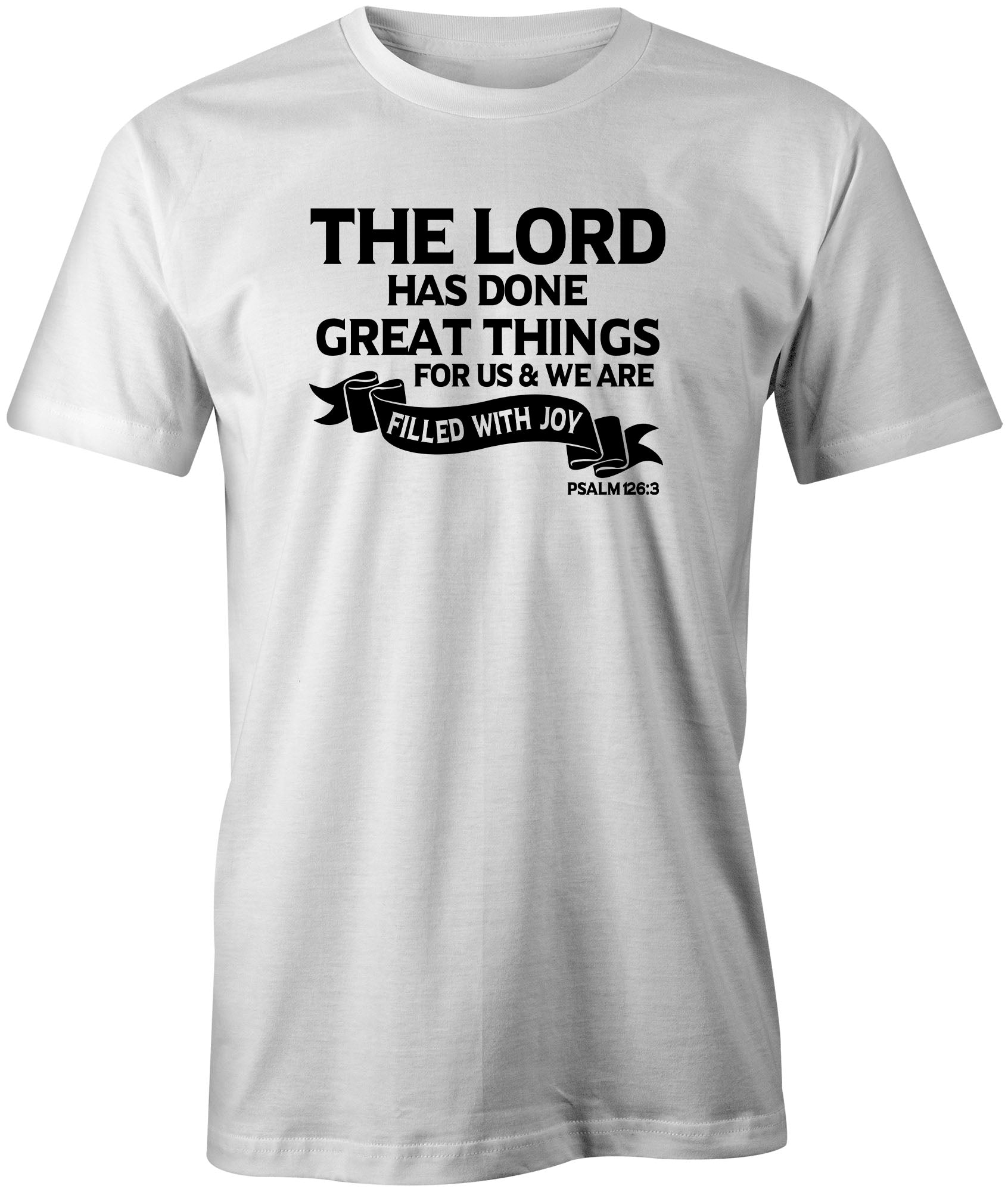 Faith Inspired Psalm 126:3 T-Shirt