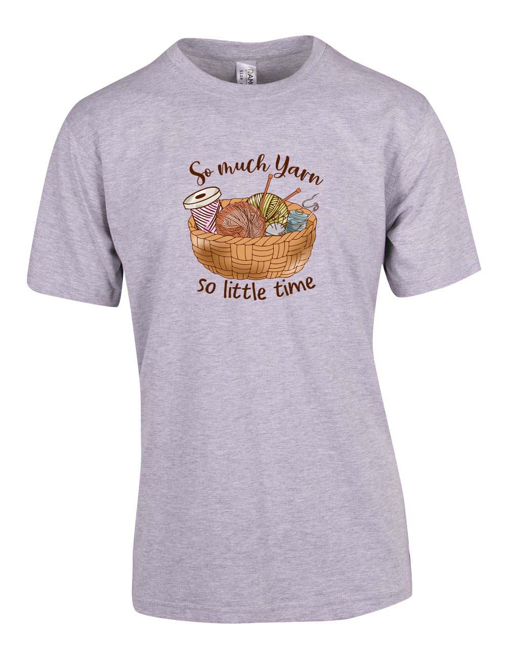 So much Yarn so Little Time T-Shirt