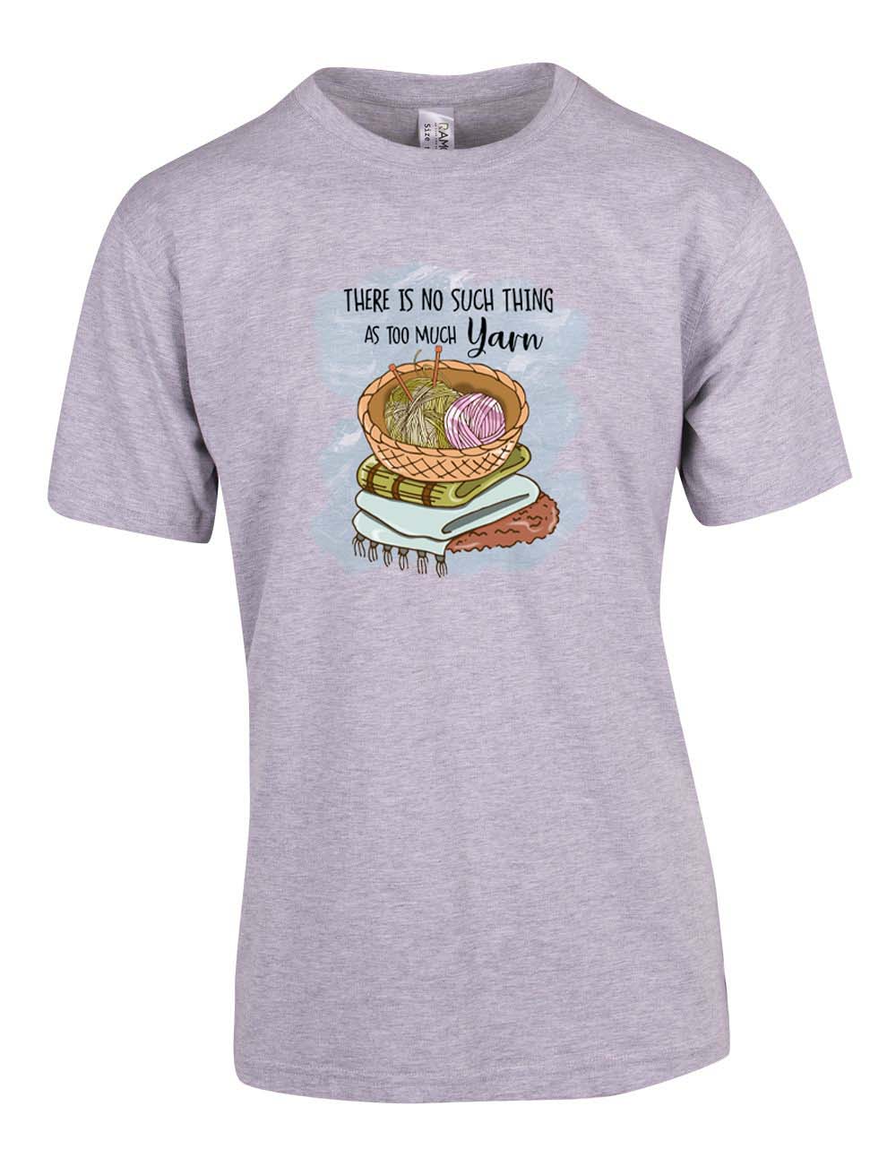 There is no such thing as to much yarn T-Shirt